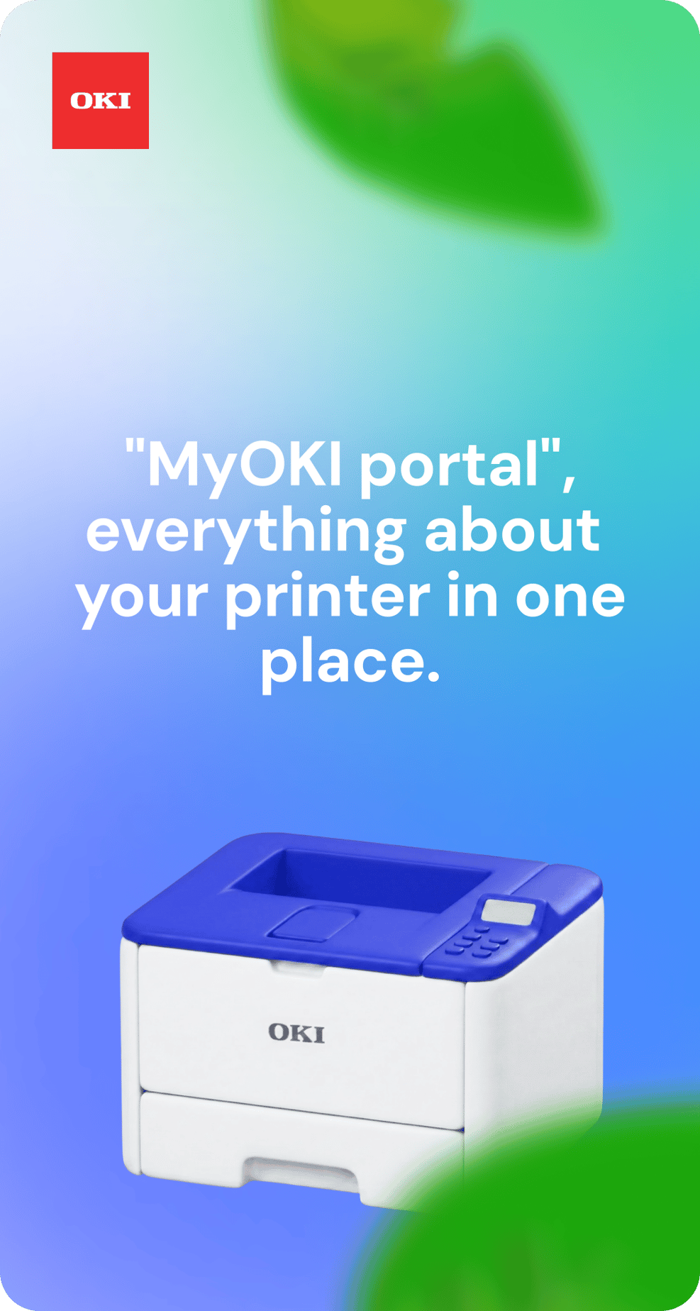 Everything revolves around you with my OKI — Get the most from OKI with My OKI Portal