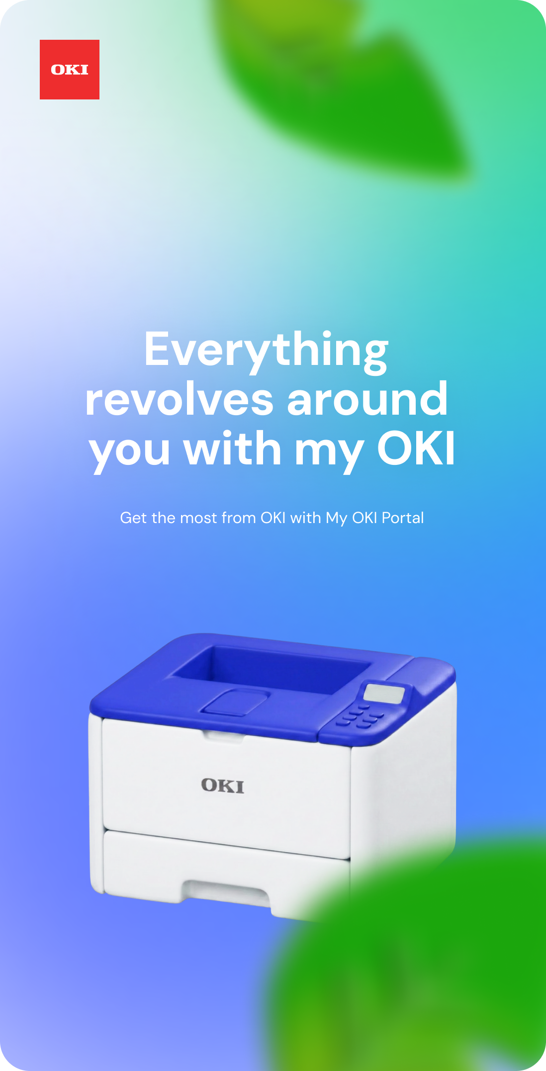 Everything revolves around you with my OKI — Get the most from OKI with My OKI Portal